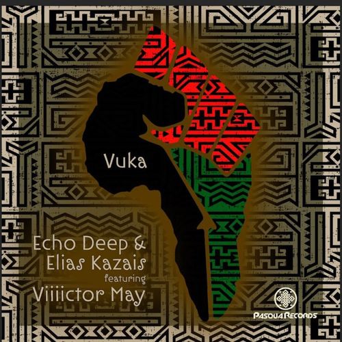 Echo Deep, Elias Kazais, Viiiictor May - Vuka / Pasqua Records