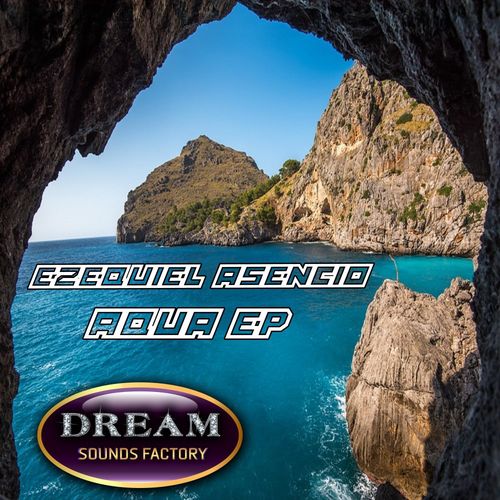 Ezequiel Asencio - Aqua EP / Dream Sounds Factory
