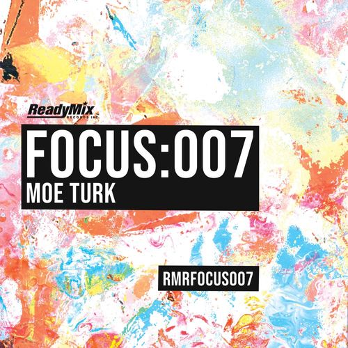 VA - Focus: 007 (Moe Turk) / Ready Mix Records