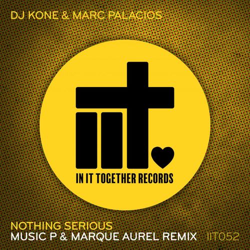 Dj Kone & Marc Palacios - Nothing Serious Remix / In It Together Records