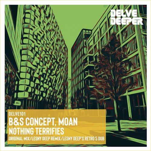 B&S Concept & Moan - Nothing Terrifies / Delve Deeper Recordings