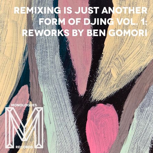 VA - Remixing Is Just Another Form Of DJing Vol. 1: Reworks By Ben Gomori / Monologues Records