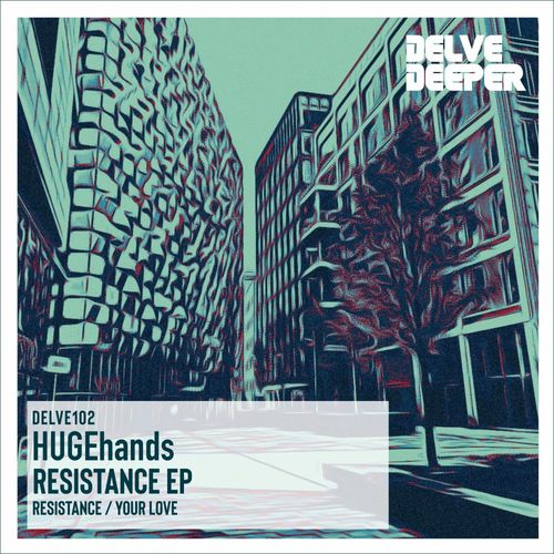 HUGEhands - Resistance EP / Delve Deeper Recordings