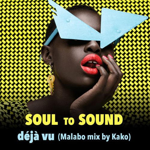 Soul to Sound - Déjà Vu (Malabo Mix by Kako) / On Work