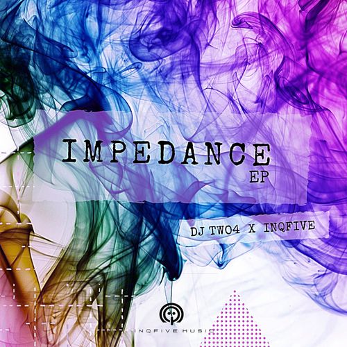 DJ Two4 & InQfive - Impedance / InQfive
