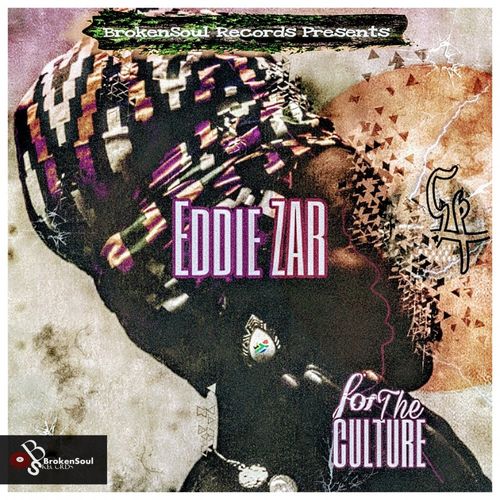Eddie Zar - FOR THE CULTURE (EP) / BrokenSoul Records