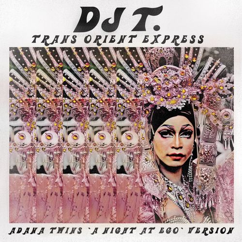 DJ T. - Trans Orient Express (Adana Twins "A Night At EGO" Version - Edit) / Get Physical Music