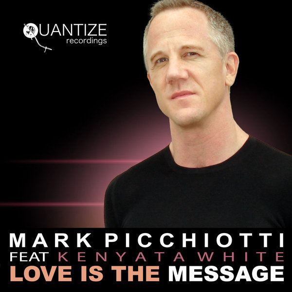 Mark Picchotti Ft Kenyata - Love Is the Message / Quantize Recordings