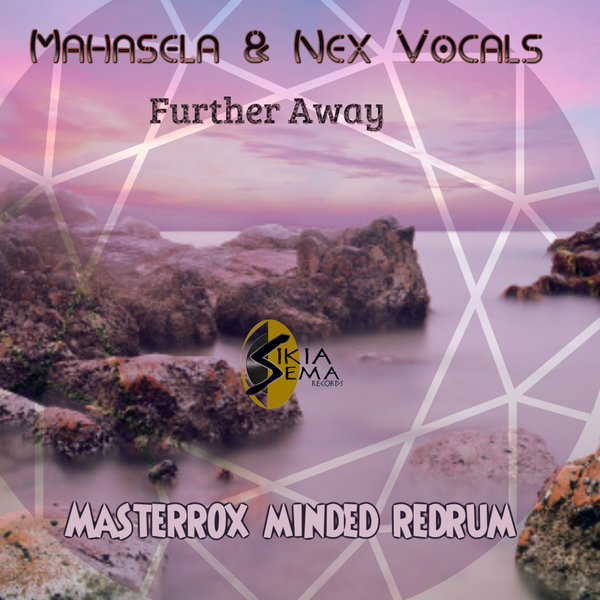 Mahasela & Nex Vocals - Further Away (Masterrox Minded Redrum) / Sikia-Ema Records