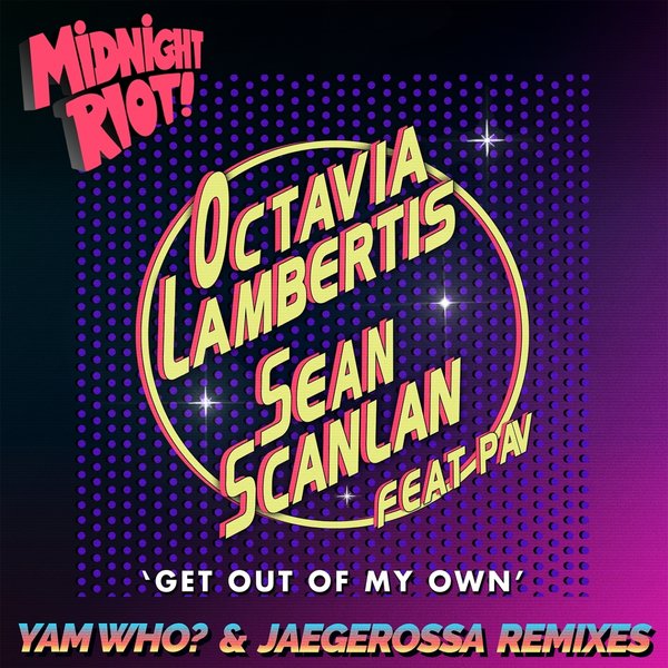 Octavia Lambertis & Sean Scanlan feat. Pav - Get out of My Own / Midnight Riot