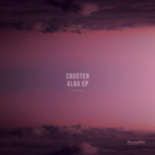 Cruster - Alba EP / Ready Mix Records