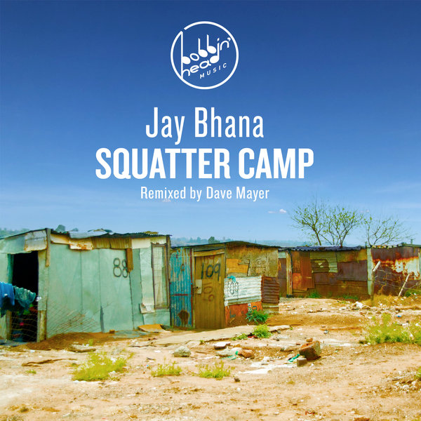 Jay Bhana - Squatter Camp / Bobbin Head Music