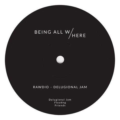 Rawdio - Delugional Jam / Being all here