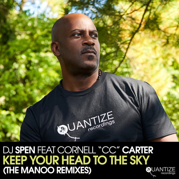 DJ Spen & Cornell C.C. Carter - Keep Your Head to The Sky (The Manoo Remixes) / Quantize Recordings
