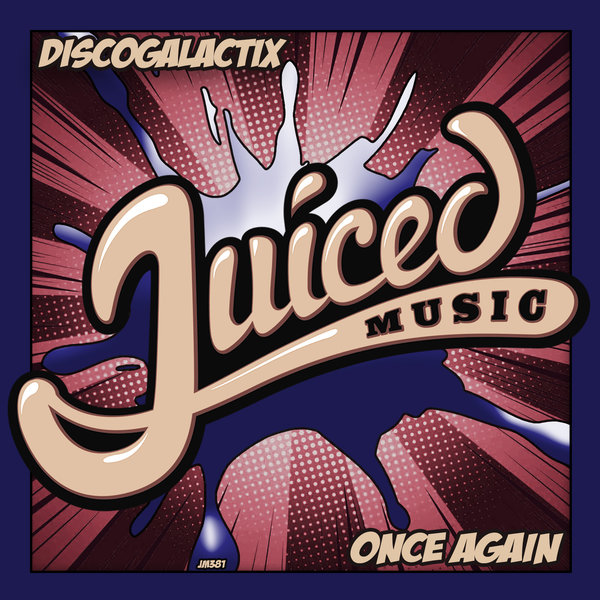 DiscoGalactiX - Once Again / Juiced Music