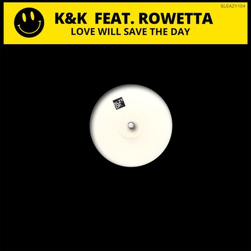 K & K, Rowetta - Love Will Save the Day / Sleazy Deep