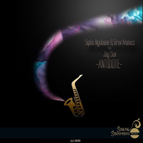 Sipho Ngubane, Gruv Manaics, Jay Sax - Antidote / Soulful Sentiments Records
