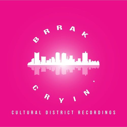 Brrak - Cryin' / Cultural District Recordings