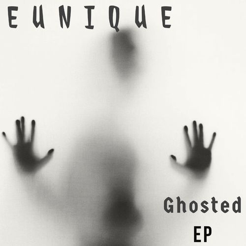 Eunique - Ghosted / Eunique Soundz Records