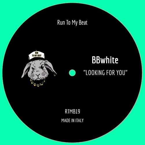 BBwhite - Looking For You / Run To My Beat