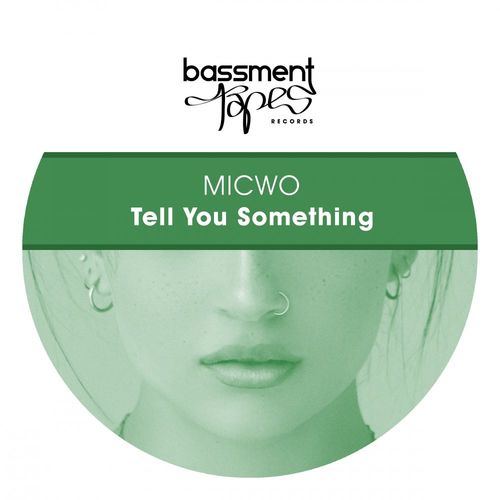 MICWO - Tell You Something / Bassment Tapes