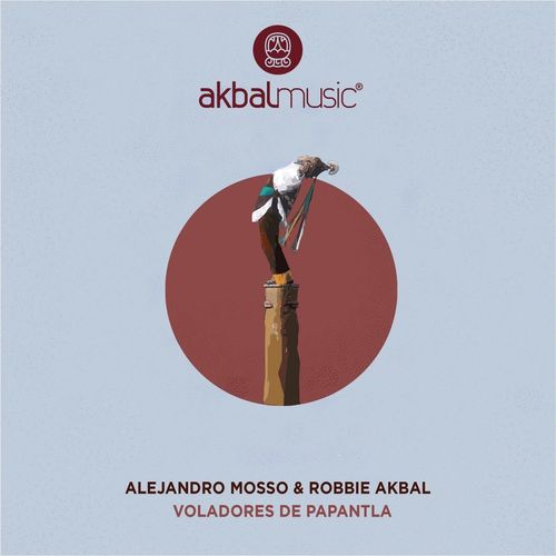 Alejandro Mosso & Robbie Akbal - Voladores de Papantla / Akbal Music