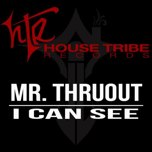 Mr. ThruouT - I Can See / House Tribe Records