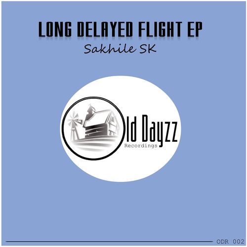 Sakhile SK - Long Delayed Flight / Old Dayzz Recordings