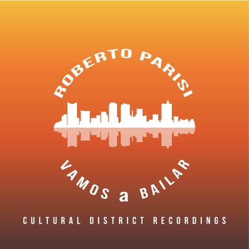 Roberto Parisi - Vamos a Baiilar / Cultural District Recordings