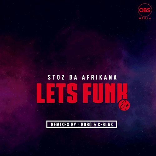 Stoz Da Afrikana - Let's Funk EP / OBS Media