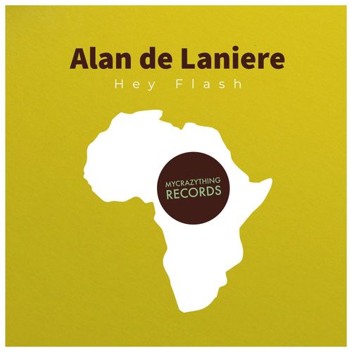 Alan De Laniere - Hey Flash / Mycrazything Records