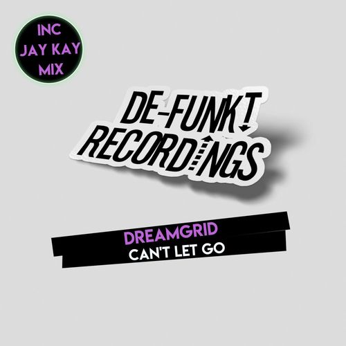 DreamGrid - Can't Let Go / De-Funkt Recordings