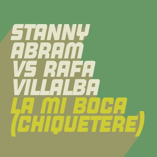 Stanny Abram Vs Rafa Villalba - La Mi Boca (Chiquetere) / Glasgow Underground