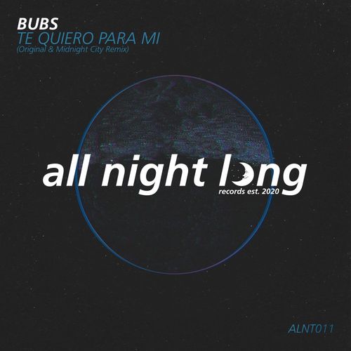 Bubs - Te Quiero Para Mi / All Night Long Records