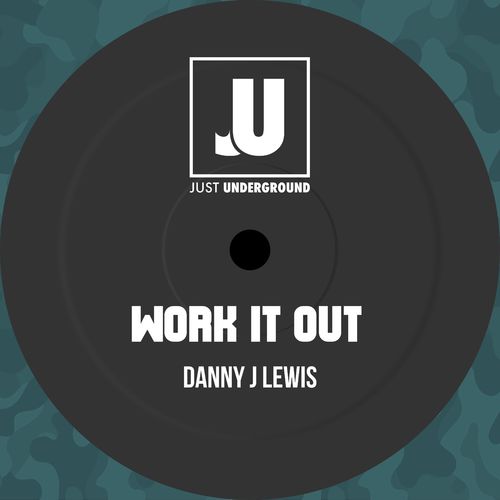 Danny J Lewis - Work It Out / Just Underground Recordings