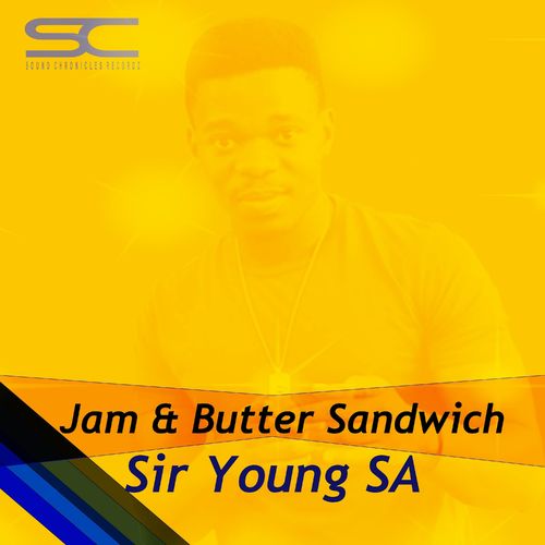 Sir Young SA - Jam & Butter Sandwich / Sound Chronicles Recordz