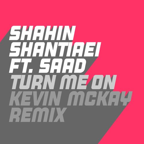 Shahin Shantiaei ft Saad - Turn Me On (Kevin McKay Remixes) / Glasgow Underground
