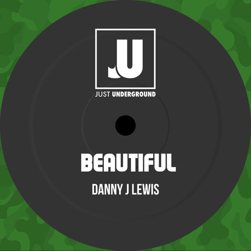 Danny J Lewis - Beautiful / Just Underground Recordings