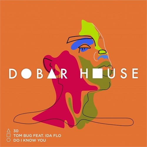Tom Bug ft Ida fLO - Do I Know You / Dobar House