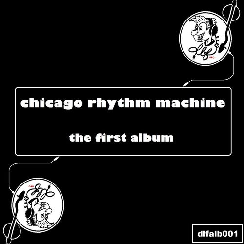 Chicago Rhythm Machine - The First Album / DubWork Le Freak