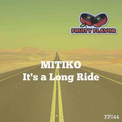 Mitiko - It's a Long Ride / Fruity Flavor