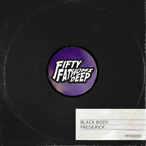 Frederick - Black Body - EP / Fifty Fathoms Deep