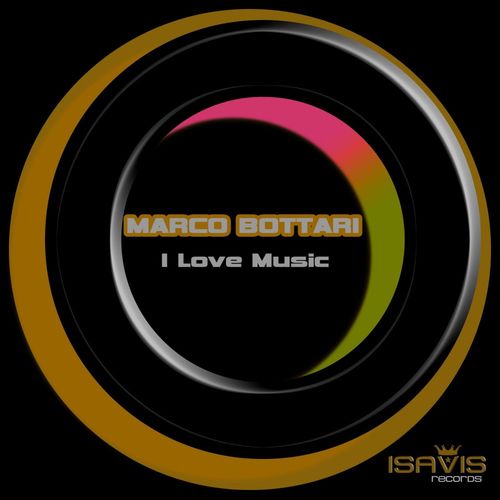 Marco Bottari - I Love Music / ISAVIS Records