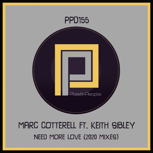 Marc Cotterell ft Keith Sibley - Need More Love (2020 Mixes) / Plastik People Digital