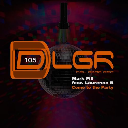 Mark Fill ft Laurence B - Come To The Party / Del Gado Rec