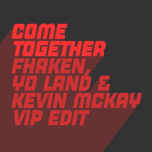 Kevin McKay - Come Together (Kevin McKay, Fhaken & Yo Land ViP Edit) / Glasgow Underground
