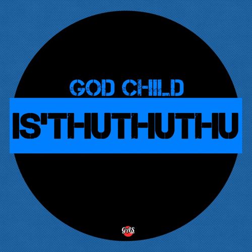 God Child - Is'thuthuthu / Gas Label