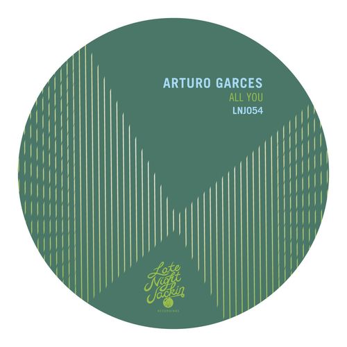 Arturo Garces - All You / Late Night Jackin