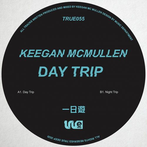 Keegan McMullen - Day Trip / True Deep