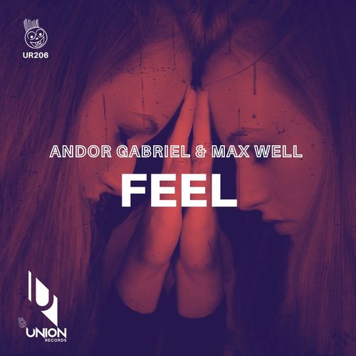 Andor Gabriel & Max Well - Feel / Union Records